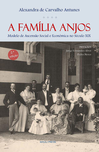 A Família Anjos. Modelo de Ascensão Social e Económica no Século XIX